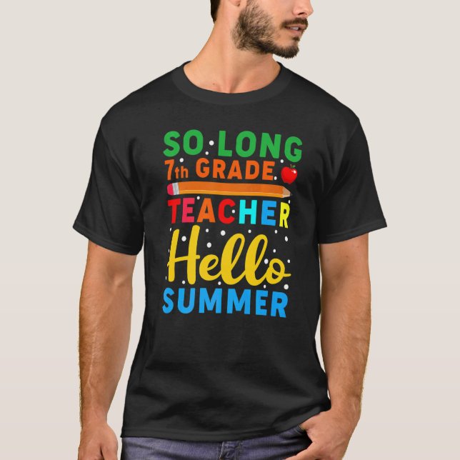 So Long 7th Grade Teacher Hello Summer School Teac T-Shirt (Front)