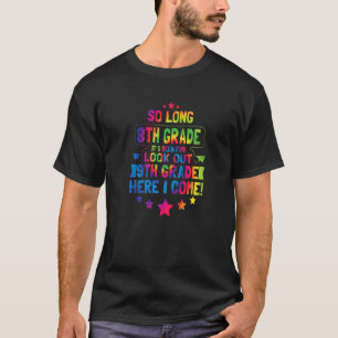 So Long 8th Grade 9th Grade Here I Come Graduation T-Shirt