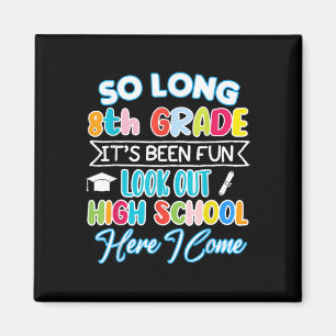So Long 8th Grade Hello High School Graduation Fun Magnet