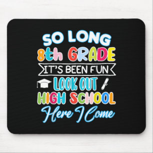 So Long 8th Grade Hello High School Graduation Fun Mouse Mat