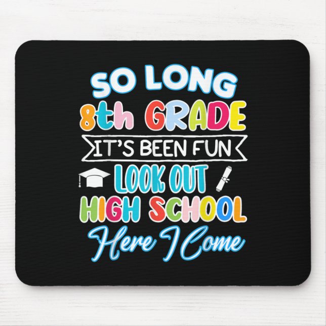 So Long 8th Grade Hello High School Graduation Fun Mouse Mat (Front)
