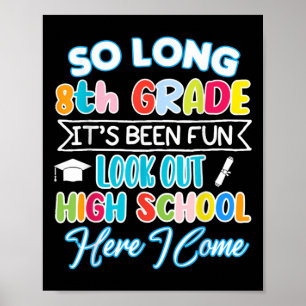 So Long 8th Grade Hello High School Graduation Fun Poster
