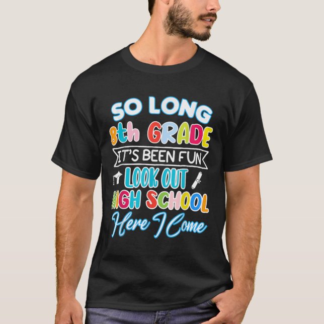 So Long 8th Grade Hello High School Graduation Fun T-Shirt (Front)