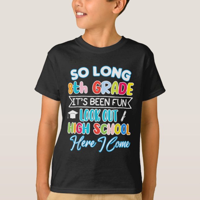 So Long 8th Grade Hello High School Graduation Fun T-Shirt (Front)