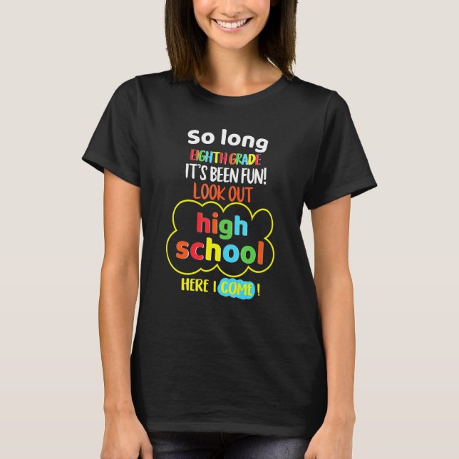 So Long 8th Grade Hello High School Graduation T-Shirt (Front)