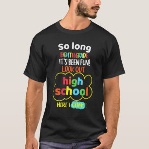 So Long 8th Grade Hello High School Graduation T-Shirt