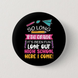 So Long 8th Grade Hello High School Middle School  6 Cm Round Badge