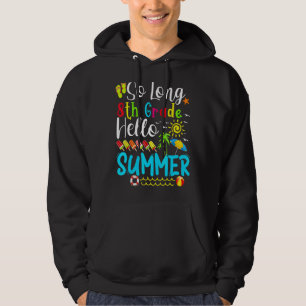 So Long 8th Grade Hello Summer Teacher Student Kid Hoodie