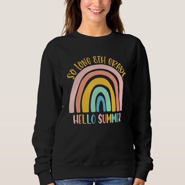 SO LONG 8TH GRADE HELLO SUMMER Teacher Student Kid Sweatshirt (Front)