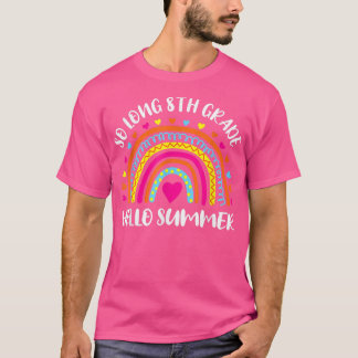 So Long 8th Grade Hello Summer teacher student kid T-Shirt
