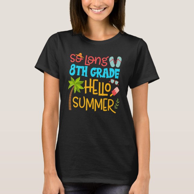 So Long 8th Grade Hello Summer Teacher Student Kid T-Shirt (Front)