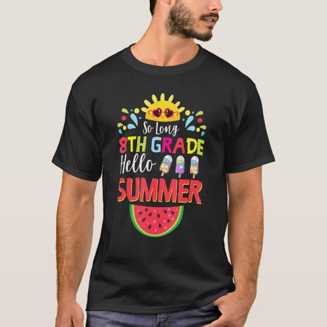 So Long 8th Grade Hello Summer Teacher Student Kid T-Shirt (Front)