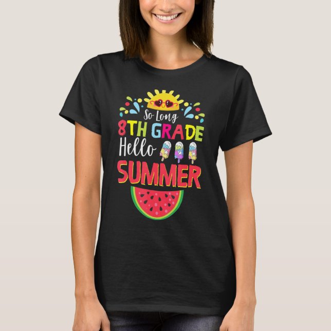 So Long 8th Grade Hello Summer Teacher Student Kid T-Shirt (Front)