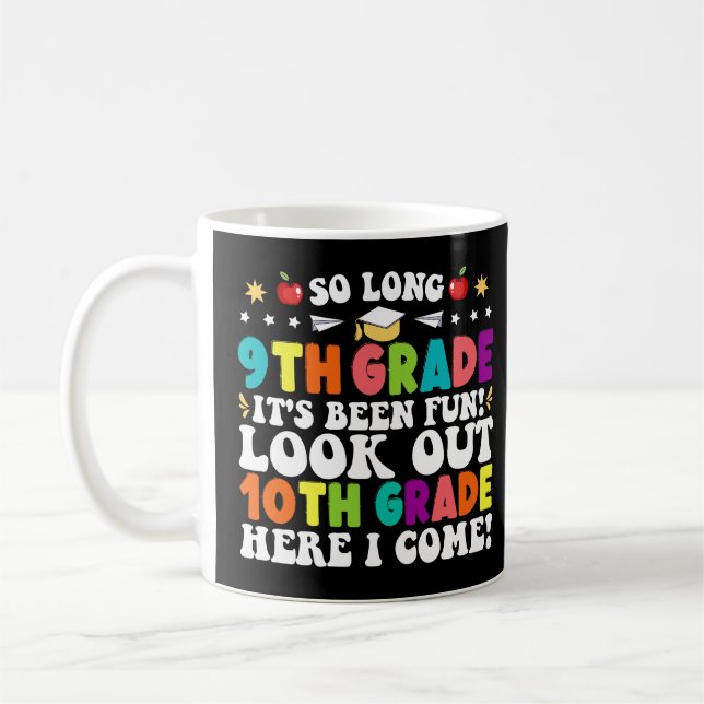 So Long 9th Grade Look Out 10th Grade Here I Come Coffee Mug (Left)