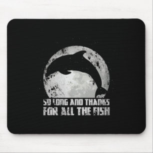 So Long And Thanks For All The Fish Dolphin Moon F Mouse Mat