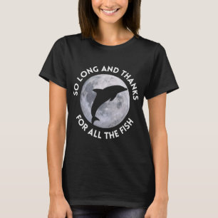 So Long And Thanks For All The Fish T-Shirt