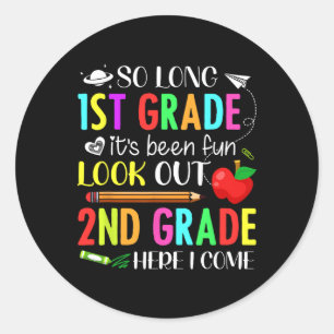 So Long First Grade 2nd Grade Here I Come 1st Day  Classic Round Sticker