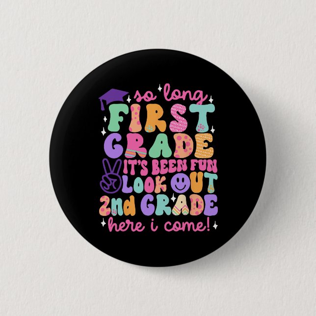 So Long First Grade Graduation 2nd Grade Here I Co 6 Cm Round Badge (Front)