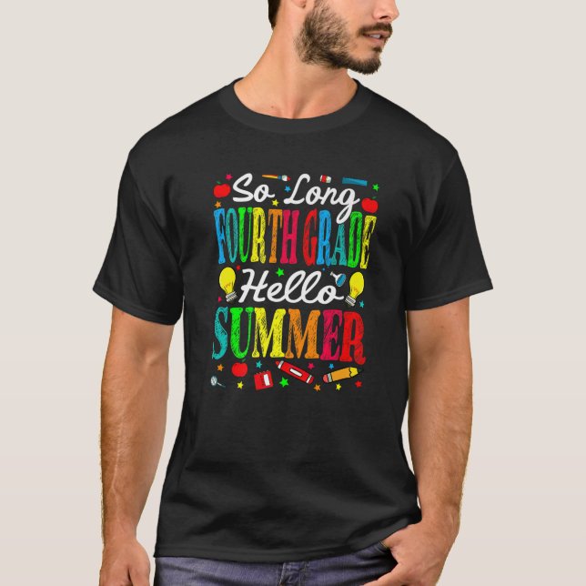 So Long Fourth Grade Hello Summer Last Day Of Scho T-Shirt (Front)