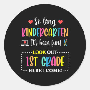 So Long Kindergarten 1st Grade Here I Come Byck To Classic Round Sticker