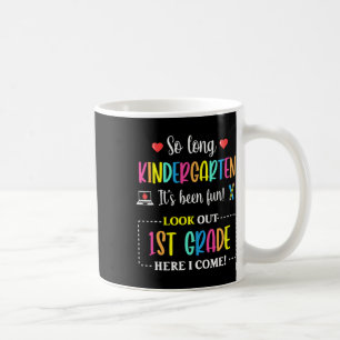 So Long Kindergarten 1st Grade Here I Come Byck To Coffee Mug