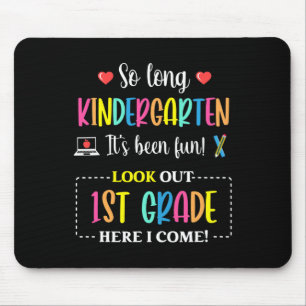 So Long Kindergarten 1st Grade Here I Come Byck To Mouse Mat