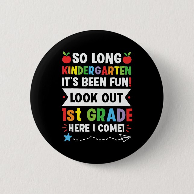 So Long Kindergarten 1st Grade Here I Come Graduat 6 Cm Round Badge (Front)