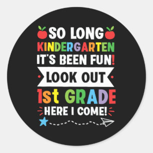 So Long Kindergarten 1st Grade Here I Come Graduat Classic Round Sticker