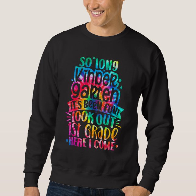 So Long Kindergarten 1st Grade Here I Come Graduat Sweatshirt (Front)