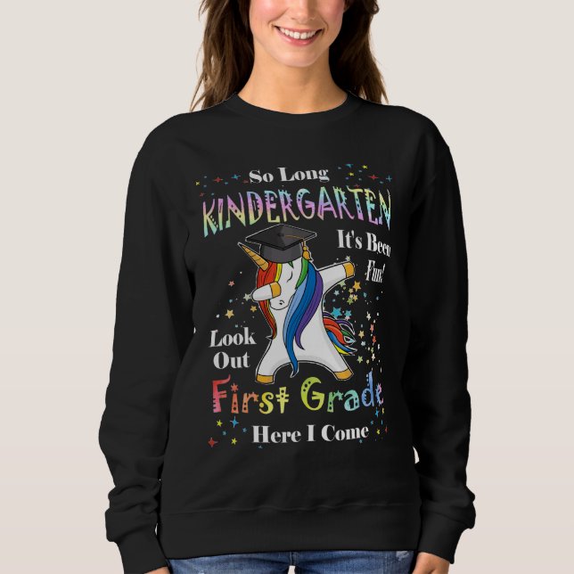 So Long Kindergarten 1st Grade Here I Come Graduat Sweatshirt (Front)
