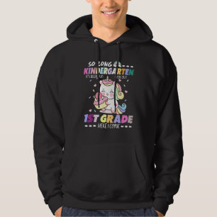 So Long Kindergarten 1st Grade Here I Come Unicorn Hoodie