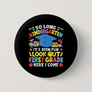 So Long Kindergarten Graduation First Grade Here I 6 Cm Round Badge