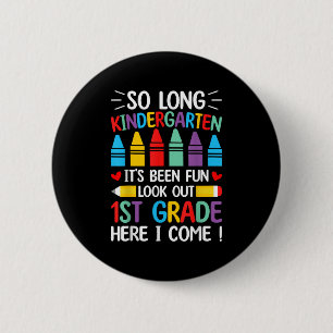 So Long Kindergarten Graduation First Grade Here I 6 Cm Round Badge