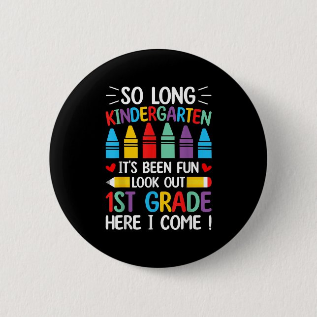 So Long Kindergarten Graduation First Grade Here I 6 Cm Round Badge (Front)