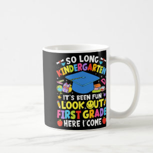 So Long Kindergarten Graduation First Grade Here I Coffee Mug