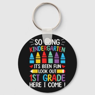 So Long Kindergarten Graduation First Grade Here I Key Ring