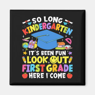 So Long Kindergarten Graduation First Grade Here I Magnet