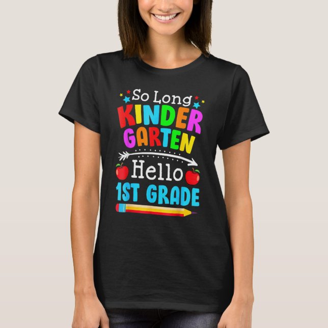 So Long Kindergarten Hello 1st Grade First Day Of  T-Shirt (Front)