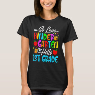 So Long Kindergarten Hello 1st Grade First Day Of T-Shirt