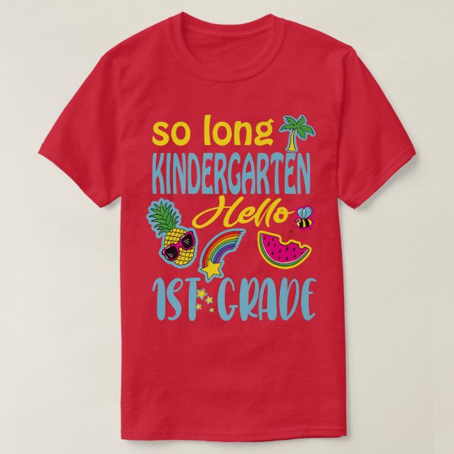So Long Kindergarten Hello 1st Grade Kids Teacher  T-Shirt (Design Front)