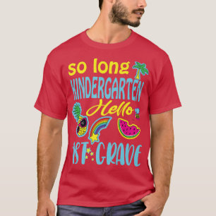 So Long Kindergarten Hello 1st Grade Kids Teacher T-Shirt