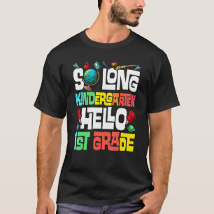 So Long Kindergarten Hello 1st Grade Kindergarten T-Shirt