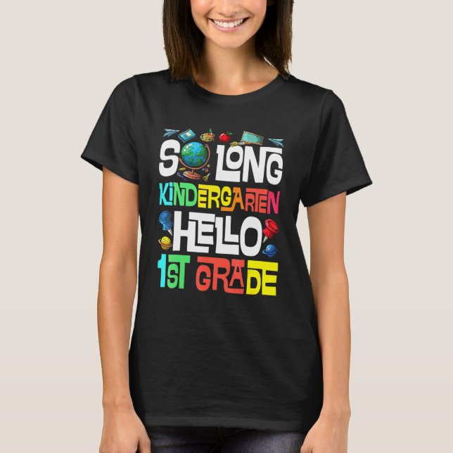 So Long Kindergarten Hello 1st Grade Kindergarten  T-Shirt (Front)