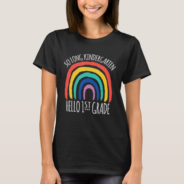 So Long Kindergarten Hello 1st Grade Rainbow Back  T-Shirt (Front)