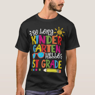 So Long Kindergarten Hello 1st Grade Teacher Stude T-Shirt
