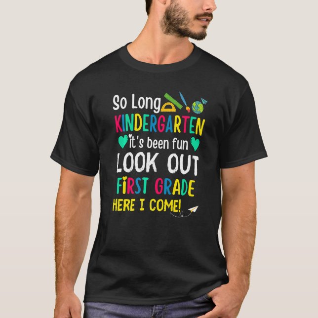 So Long Kindergarten Hello 1st Grade Teacher Stude T-Shirt (Front)