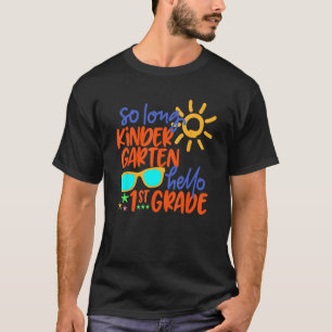 SO LONG KINDERGARTEN HELLO 1st GRADE Teacher Stude T-Shirt
