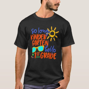 So Long Kindergarten Hello 1st Grade Teacher Stude T-Shirt
