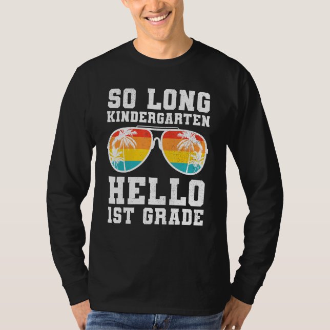 So Long Kindergarten Hello First Grade Teacher Stu T-Shirt (Front)