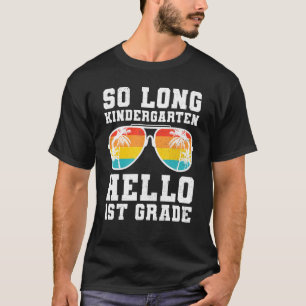 So Long Kindergarten Hello First Grade Teacher Stu T-Shirt